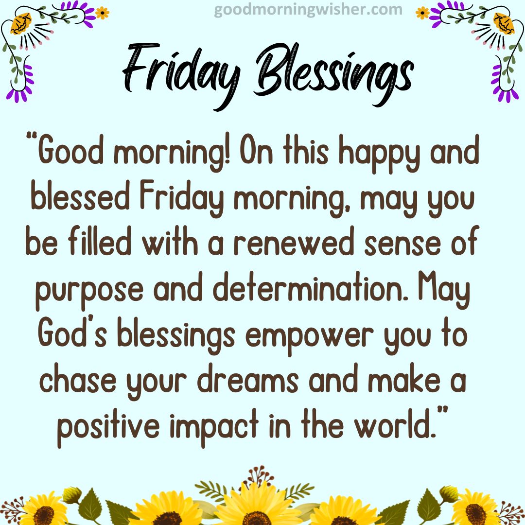 “Good morning! On this happy and blessed Friday morning, may you be filled with a