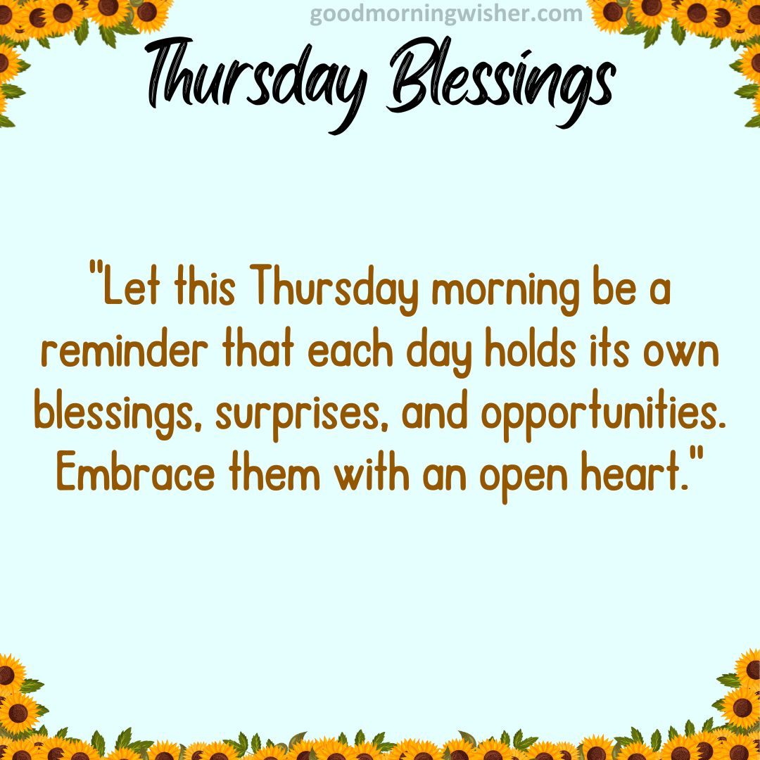 “Let this Thursday morning be a reminder that each day holds its own blessings, surprises