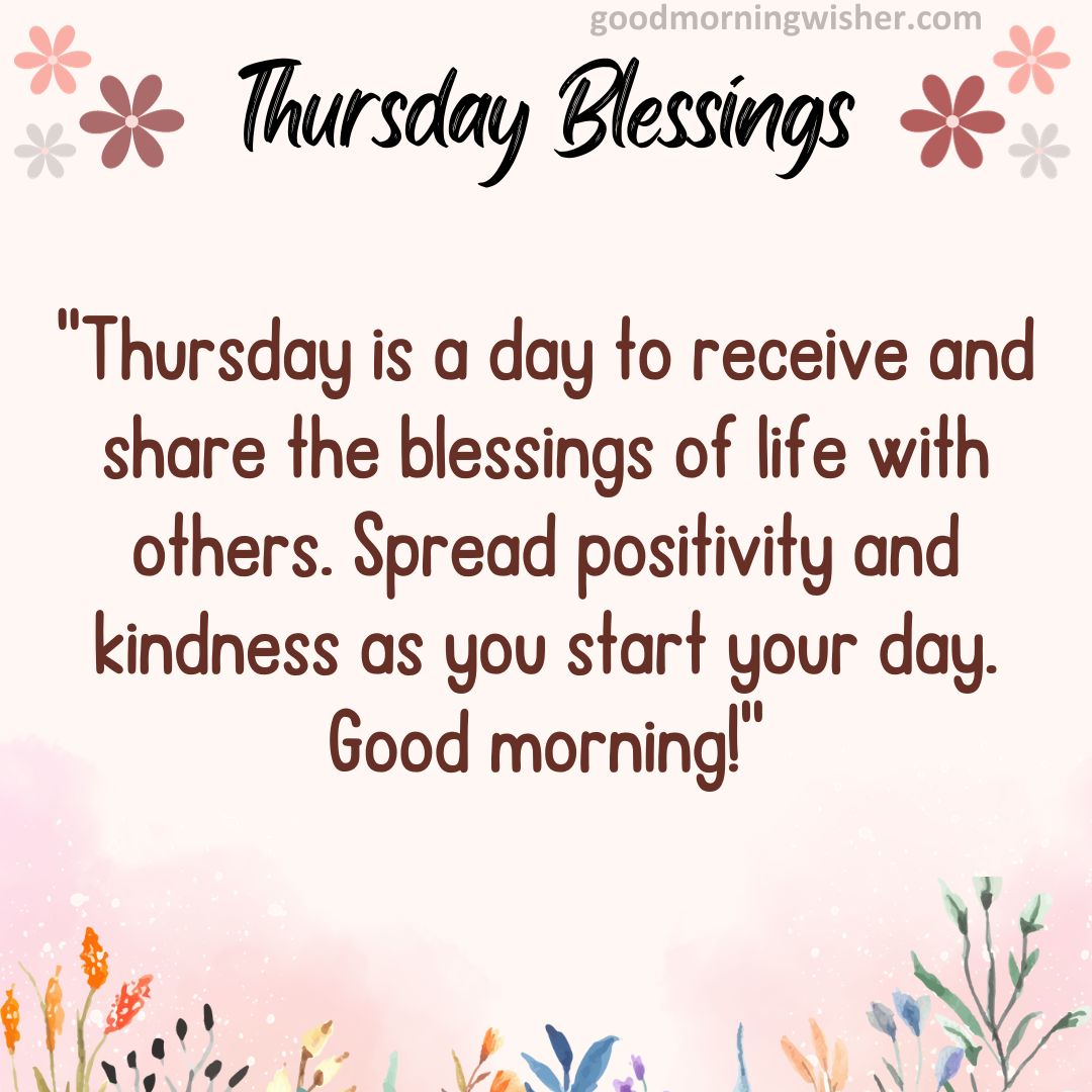 “Thursday is a day to receive and share the blessings of life with others. Spread