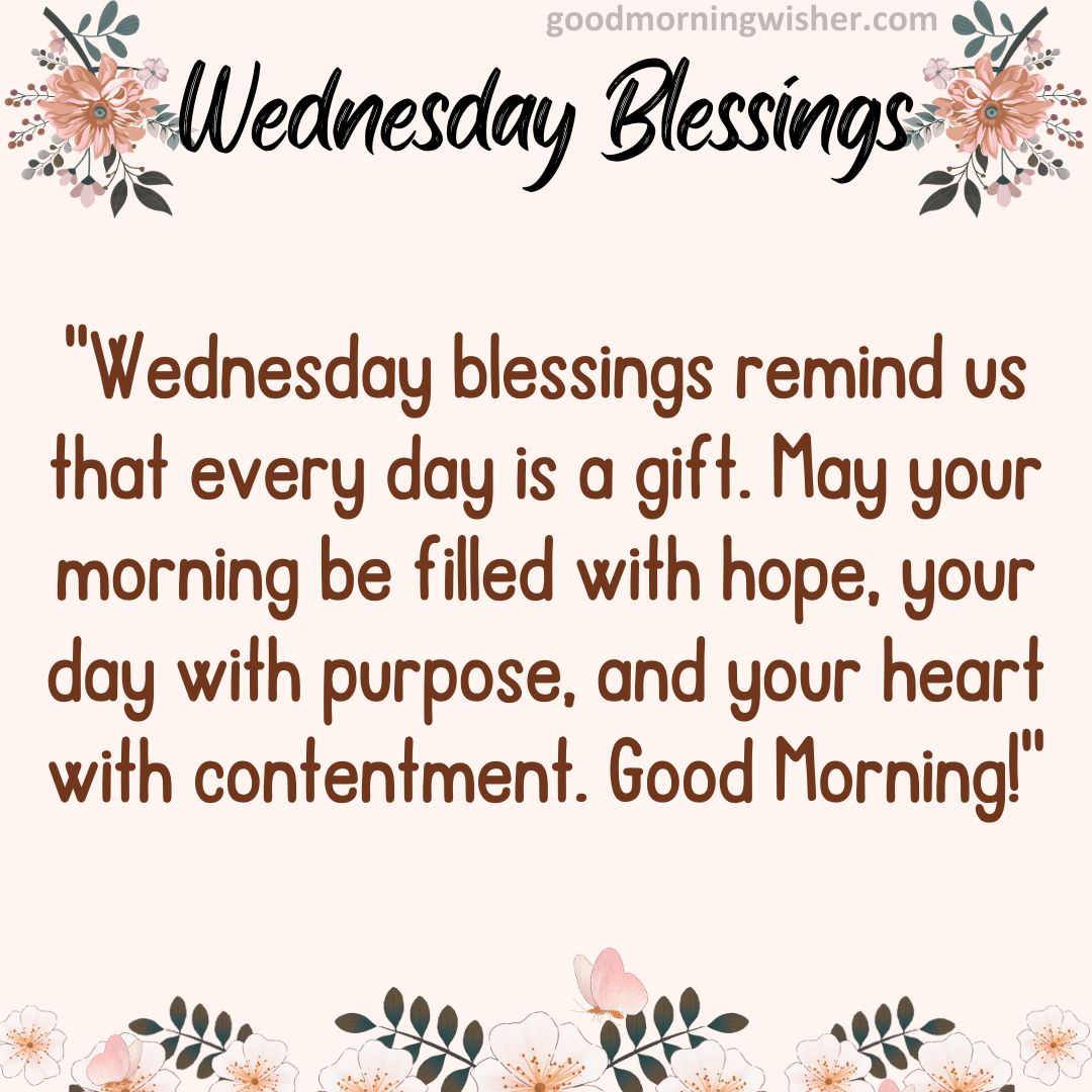“Wednesday blessings remind us that every day is a gift. May your morning be filled with hope