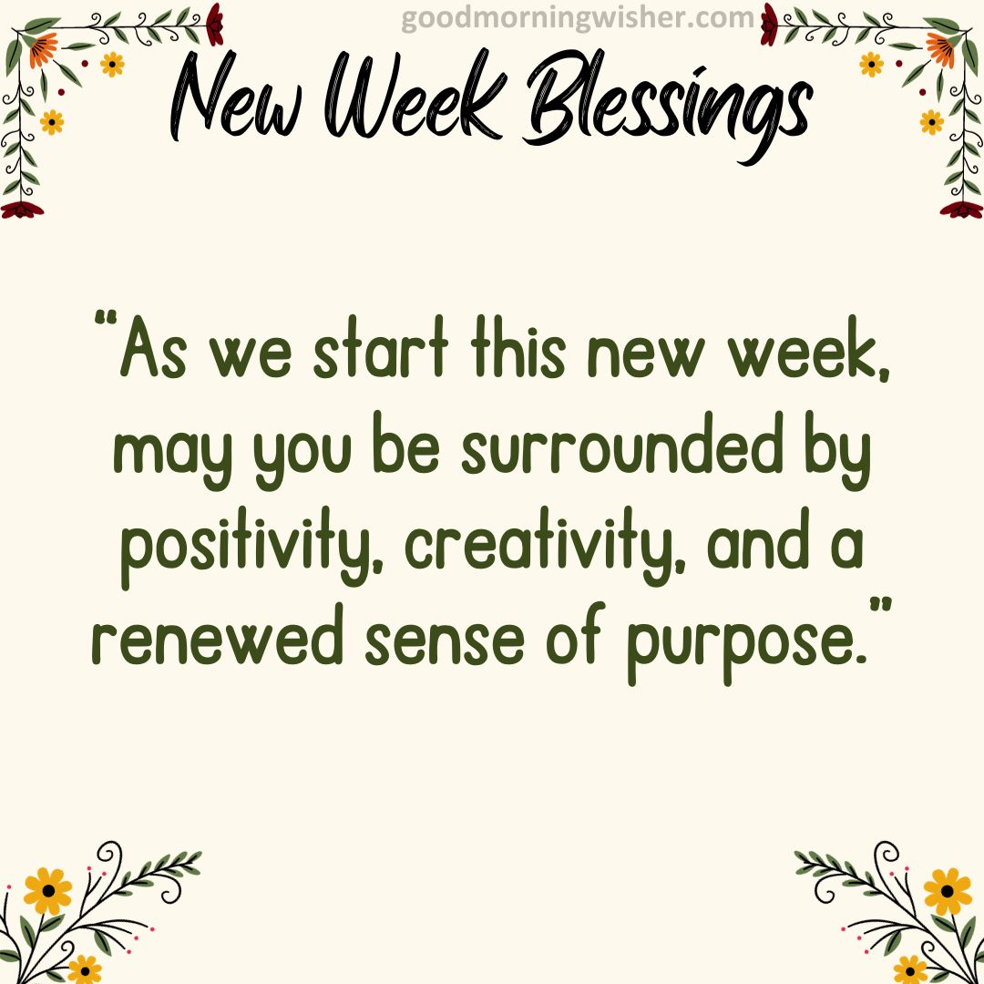 “As we start this new week, may you be surrounded by positivity, creativity, and