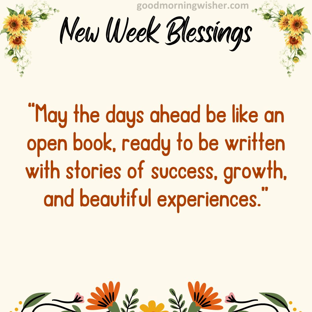 “May the days ahead be like an open book, ready to be written with stories of success, growth