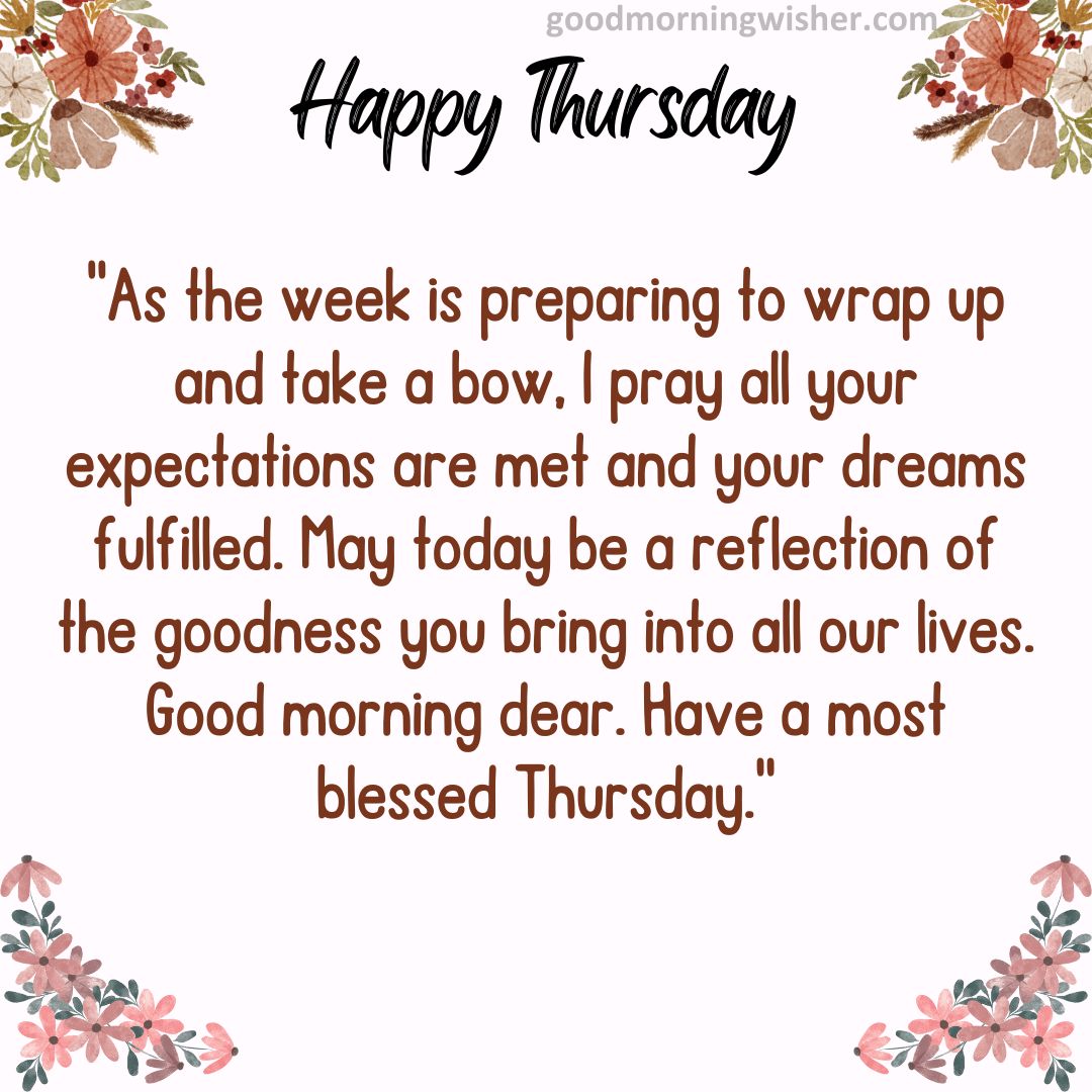 As the week is preparing to wrap up and take a bow, I pray all your expectations are met