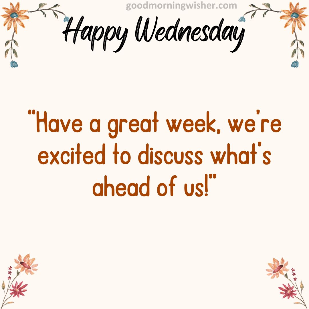 Have a great week, we’re excited to discuss what’s ahead of us!