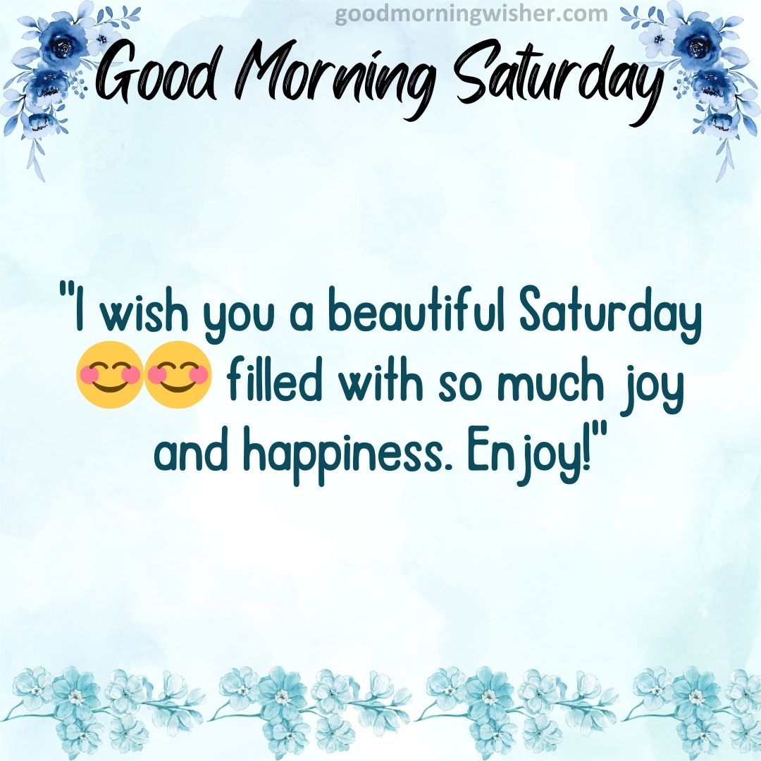 I wish you a beautiful Saturday😊😊 filled with so much joy and happiness. Enjoy!