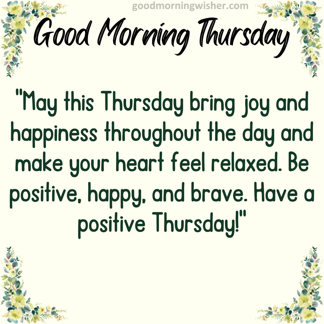 May this Thursday bring joy and happiness throughout the day and make your heart