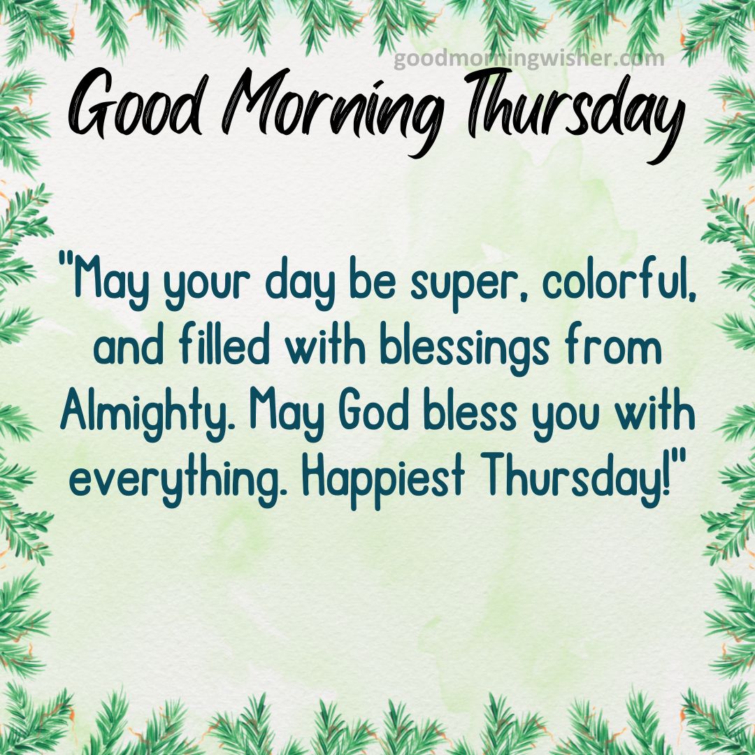 May your day be super, colorful, and filled with blessings from Almighty. May God bless